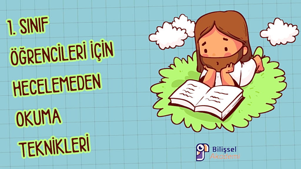 1. Sınıf Öğrencileri İçin Hecelemeden Okuma Teknikleri